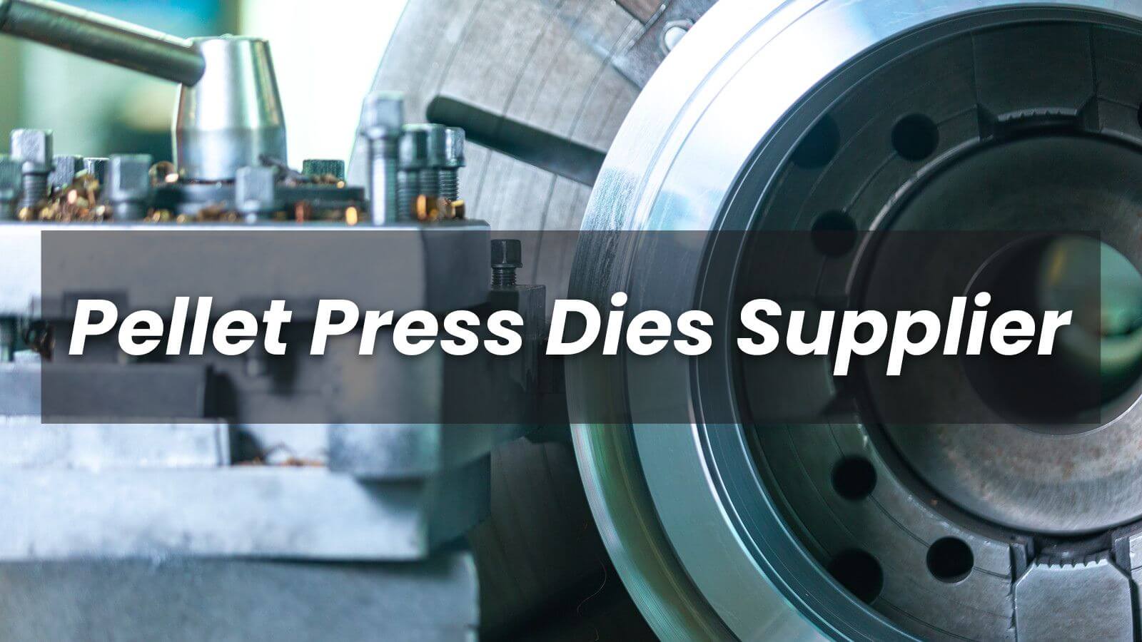 Pellet Press Dies Supplier